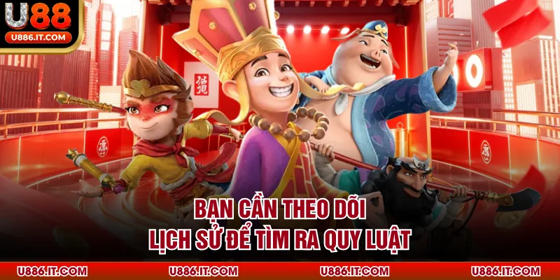 Bạn cần theo dõi lịch sử để tìm ra quy luật