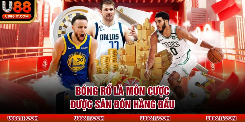 Bóng rổ là môn cược được săn đón hàng đầu