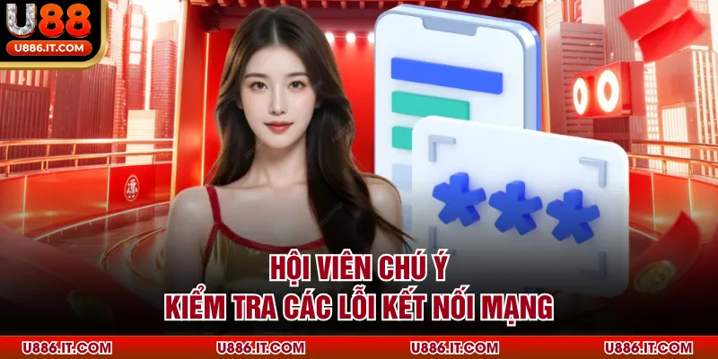 Hội viên chú ý kiểm tra các lỗi kết nối mạng