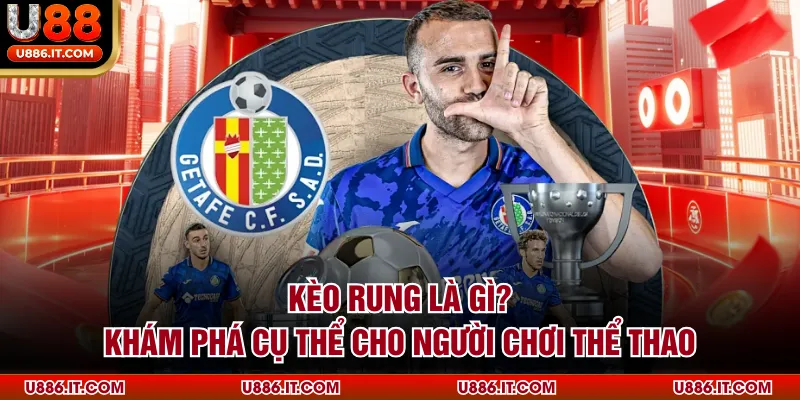 Kèo Rung Là Gì? Khám Phá Cụ Thể Cho Người Chơi Thể Thao